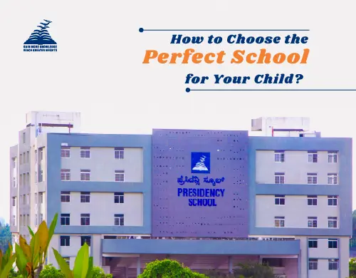 How To Choose The Right School For Your Child- Presidency School Banashankari