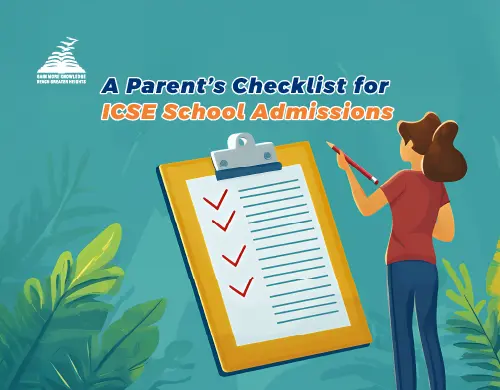 A Parent’s Checklist for ICSE School Admissions- Presidency School Banashankari