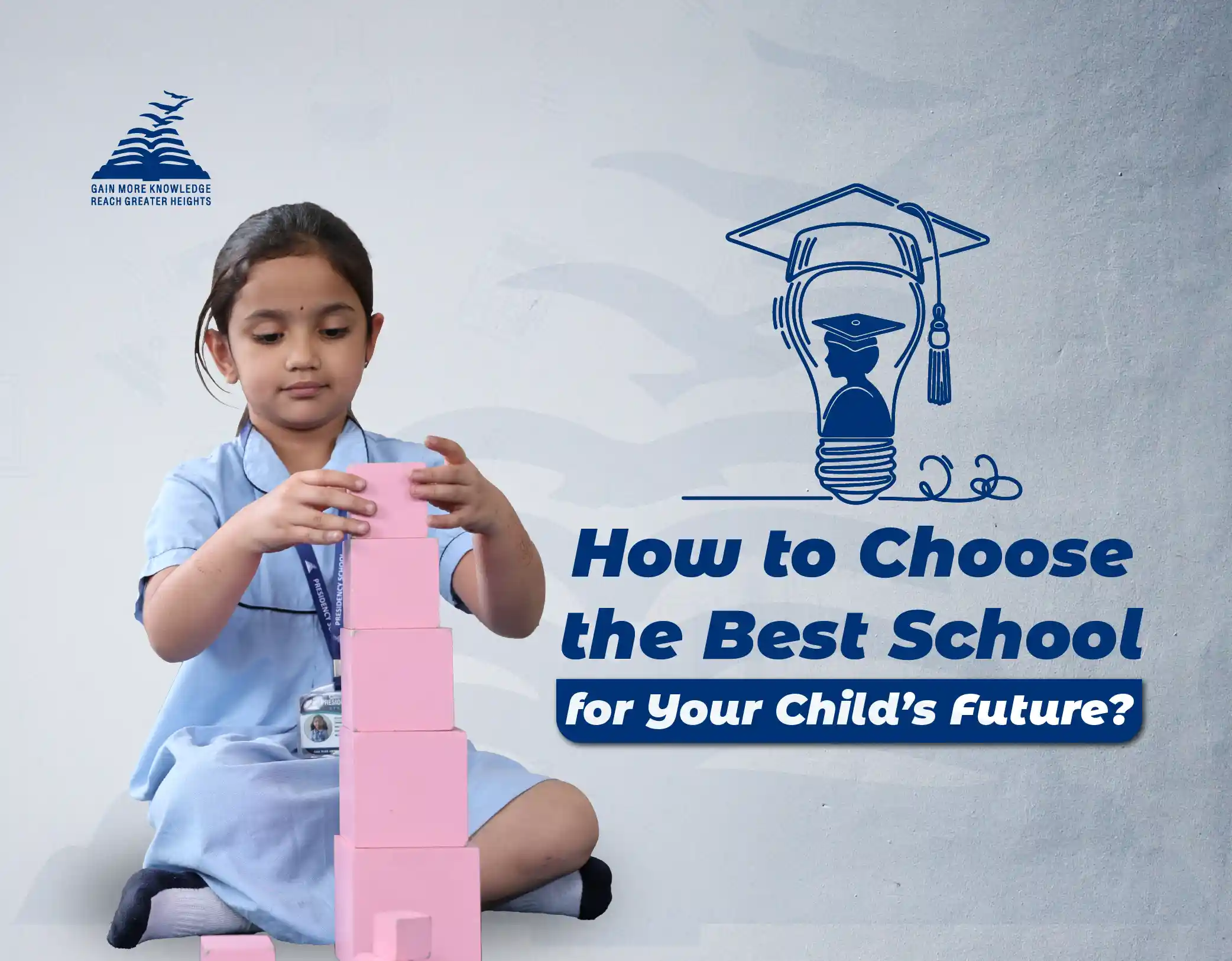 How to Choose the Best School for Your Child’s Future- Presidency School Banashankari