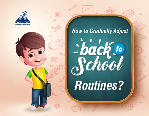 How to Gradually Adjust Back-to-School Routines-Presidency School Banashankari