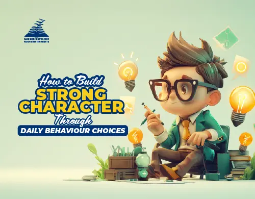 How to Build Strong Character Through Daily Behaviour Choices - Presidency School Banashankari