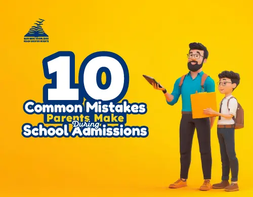 10 Common Mistakes Parents Make During School Admissions-Presidency School Banashankari