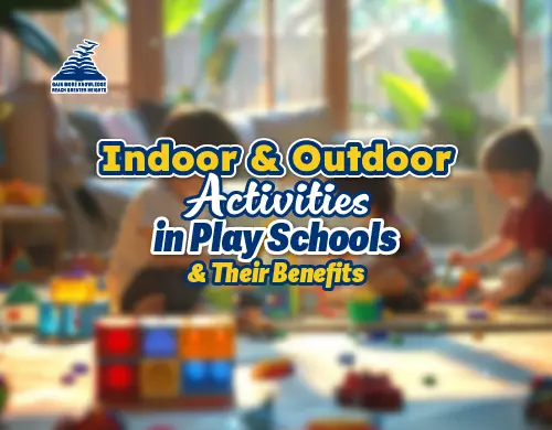 Indoor and Outdoor Activities in Play Schools and Their Benefits-Presidency School Banashankari