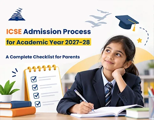 ICSE Admission Process for Academic Year 2027-28: A Complete Checklist for Parents -Presidency School Banashankari