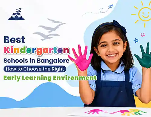 Best Kindergarten Schools in Bangalore: How to Choose the Right Early Learning Environment-Presidency School Banashankari